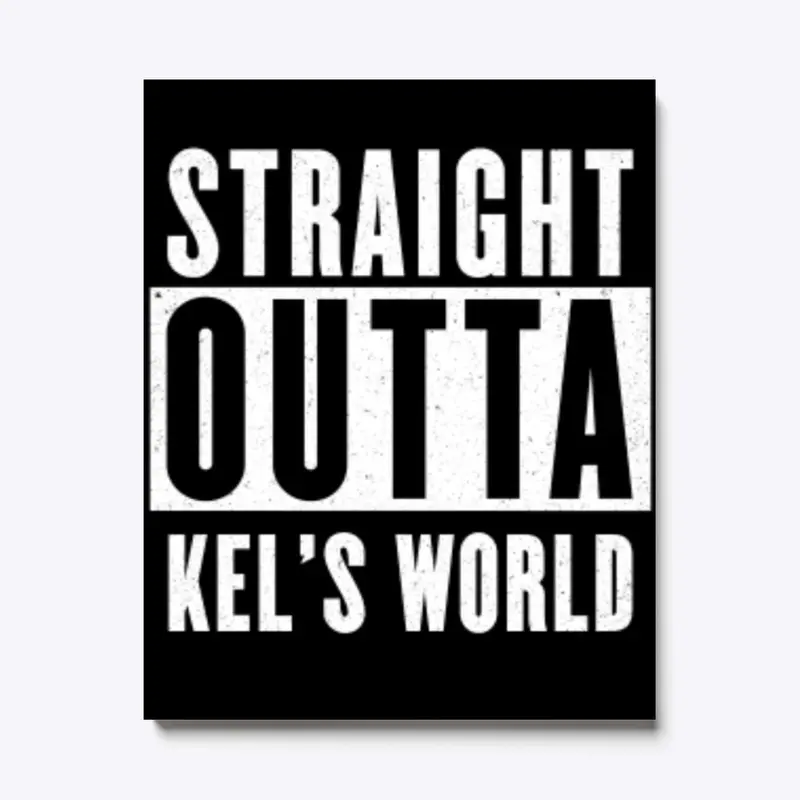 Straight Outta Kel's World