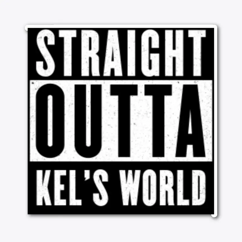 Straight Outta Kel's World