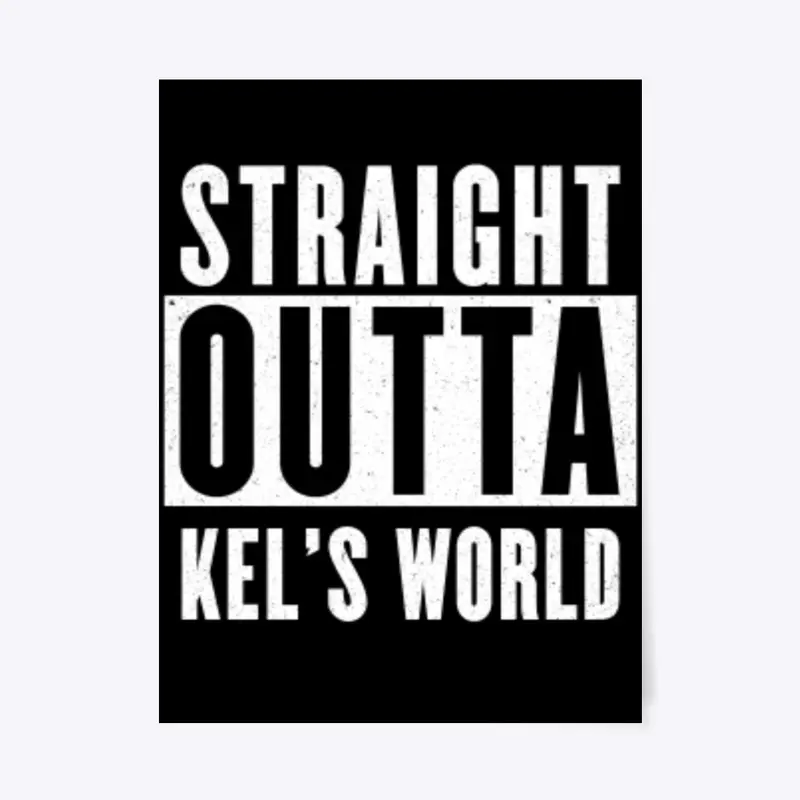 Straight Outta Kel's World